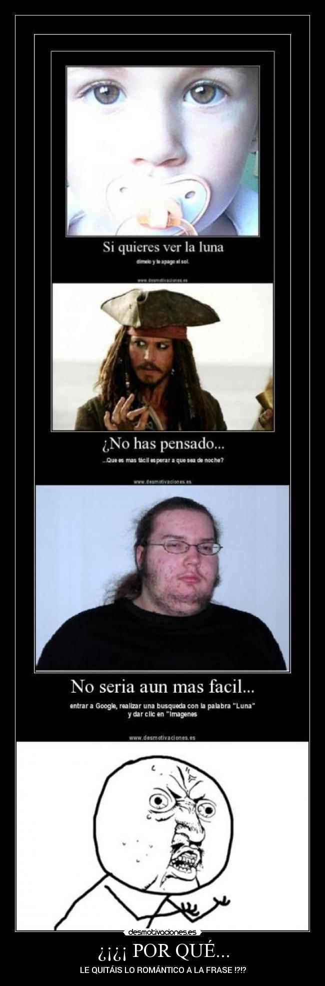¿¡¿¡ POR QUÉ... - LE QUITÁIS LO ROMÁNTICO A LA FRASE !?!?