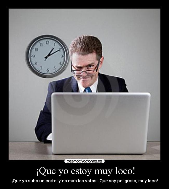 ¡Que yo estoy muy loco! - 