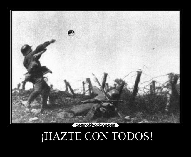 ¡HAZTE CON TODOS! -