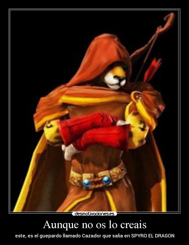 Aunque no os lo creais - este, es el guepardo llamado Cazador que salia en SPYRO EL DRAGON