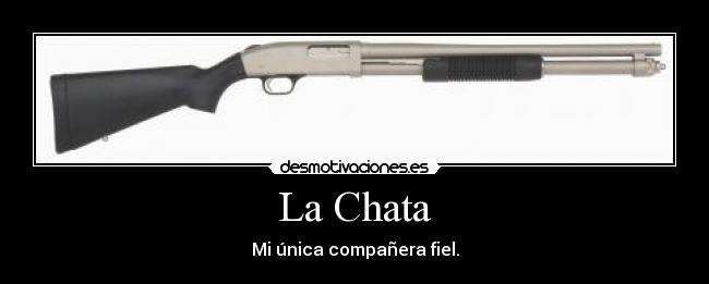 La Chata - Mi única compañera fiel.