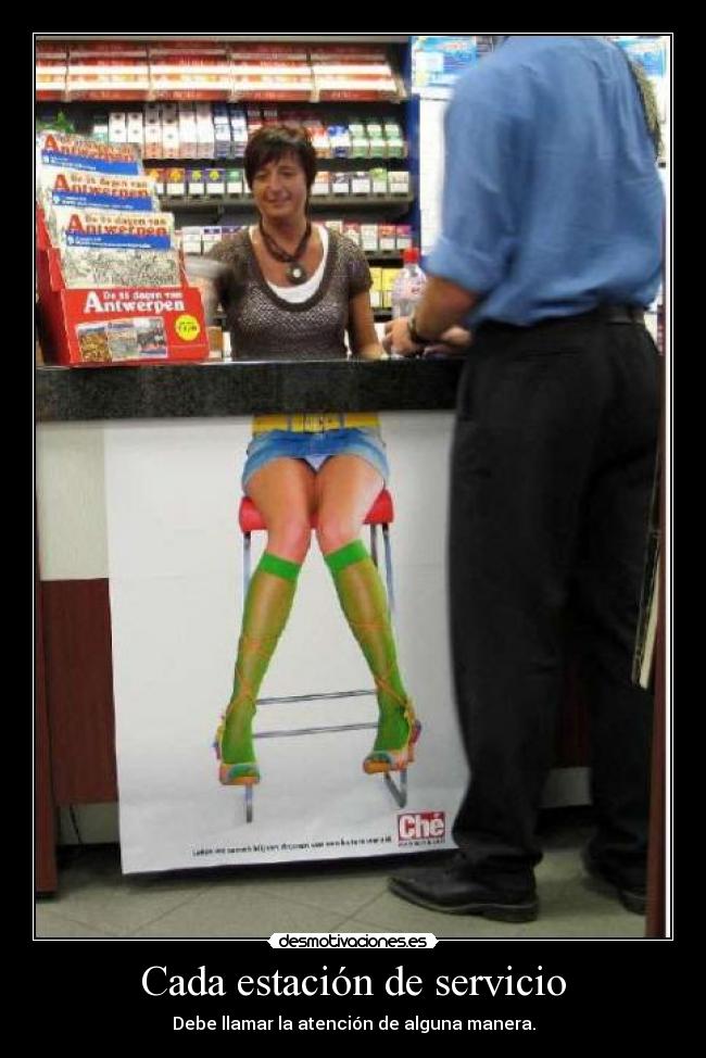 Cada estación de servicio - Debe llamar la atención de alguna manera.