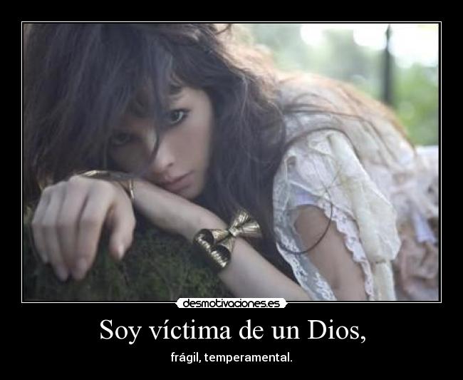Soy víctima de un Dios, -