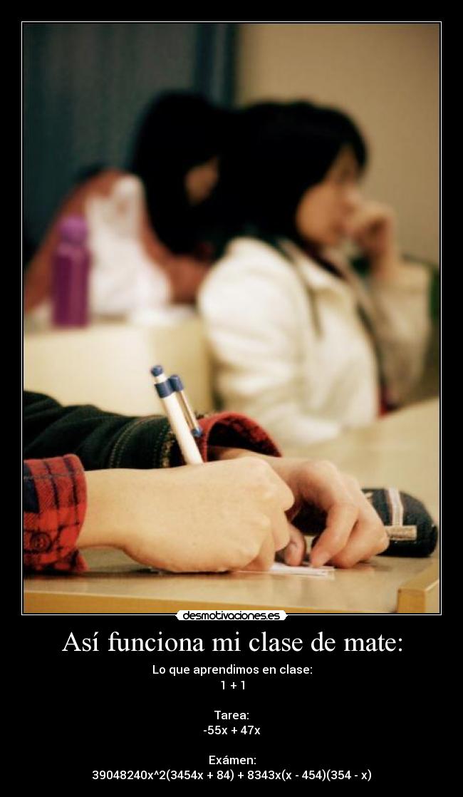 Así funciona mi clase de mate: -