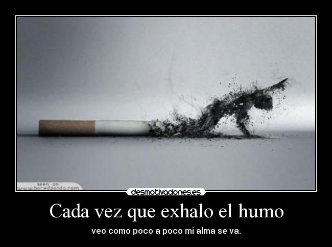 Cada vez que exhalo el humo -