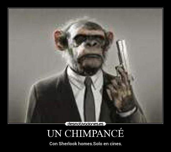 UN CHIMPANCÉ - Con Sherlook homes.Solo en cines.