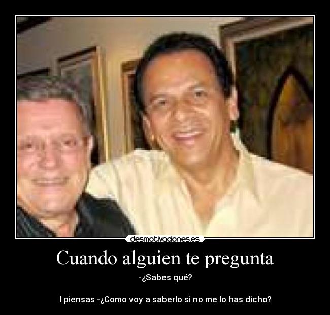 Cuando alguien te pregunta -