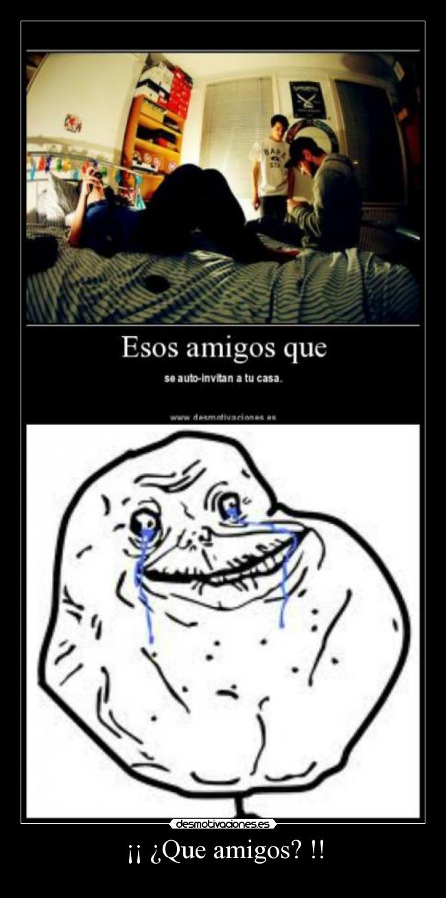 ¡¡ ¿Que amigos? !! -