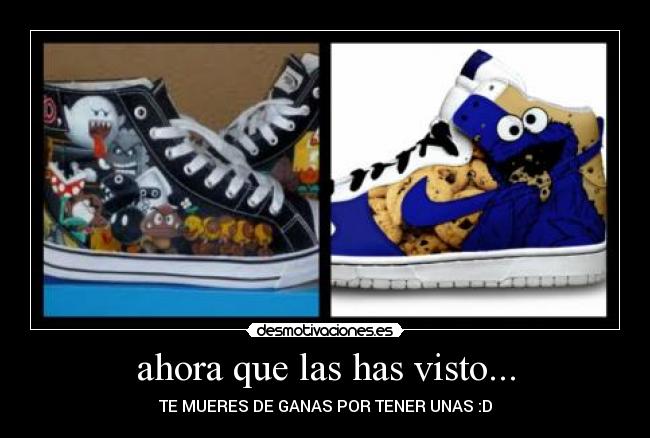 ahora que las has visto... - TE MUERES DE GANAS POR TENER UNAS :D