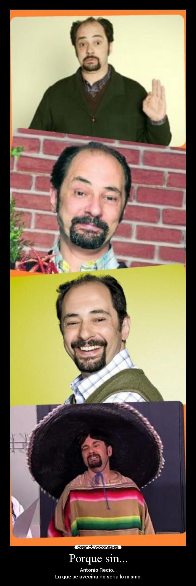 Porque sin... - Antonio Recio...
La que se avecina no seria lo mismo.