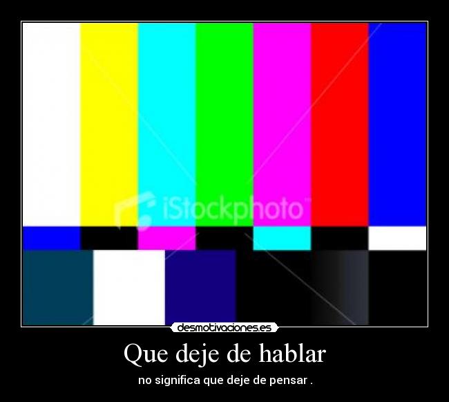 Que deje de hablar - 