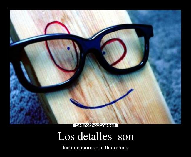 Los detalles  son - los que marcan la Diferencia