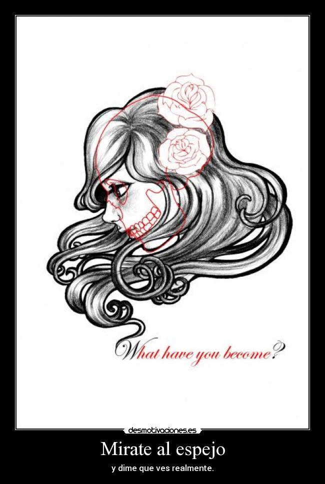 Mirate al espejo - y dime que ves realmente.