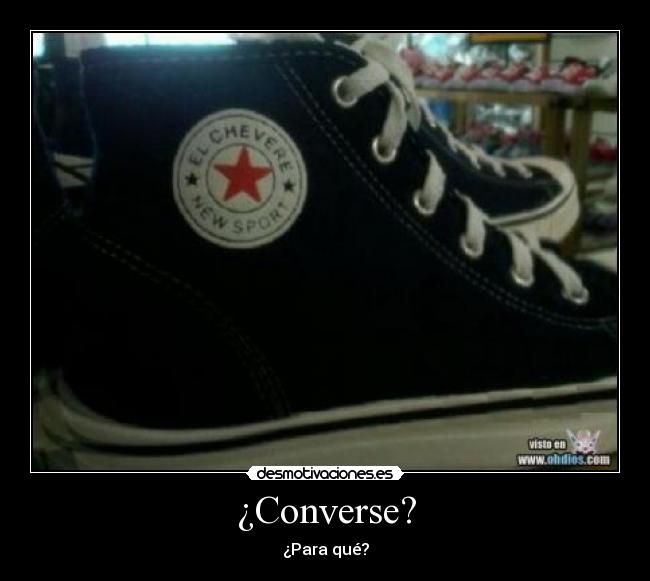 ¿Converse? - ¿Para qué?