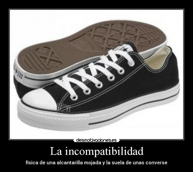 La incompatibilidad - física de una alcantarilla mojada y la suela de unas converse