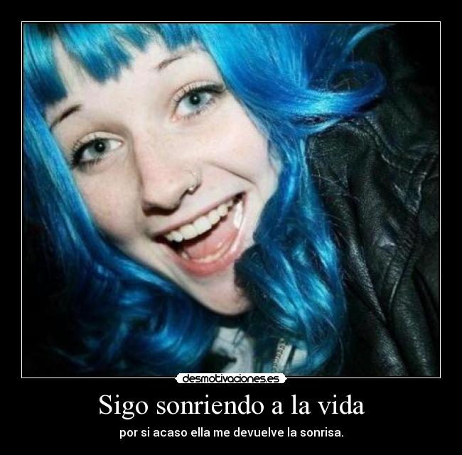 Sigo sonriendo a la vida -