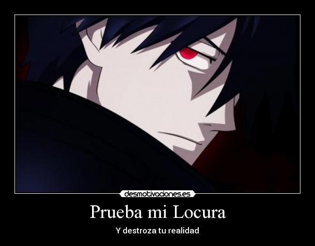 Prueba mi Locura - Y destroza tu realidad