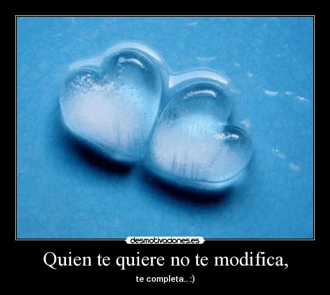 Quien te quiere no te modifica, - 