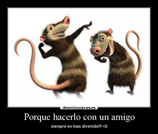 Porque hacerlo con un amigo - 