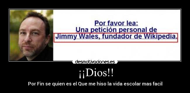 ¡¡Dios!! - Por Fin se quien es el Que me hiso la vida escolar mas facil