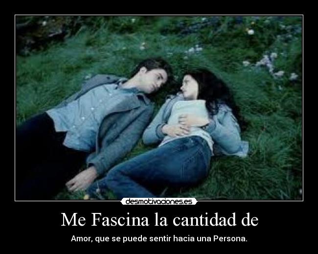 Me Fascina la cantidad de -