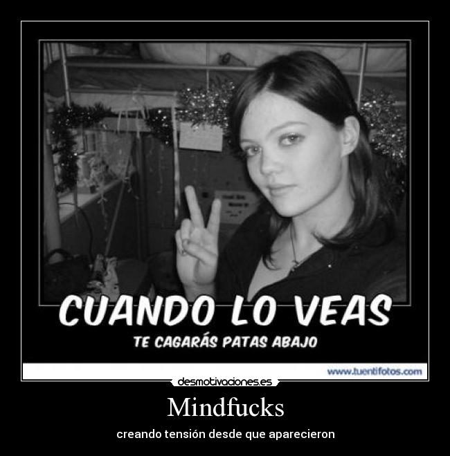 Mindfucks - creando tensión desde que aparecieron