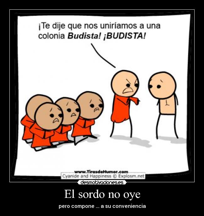 El sordo no oye - pero compone ... a su conveniencia