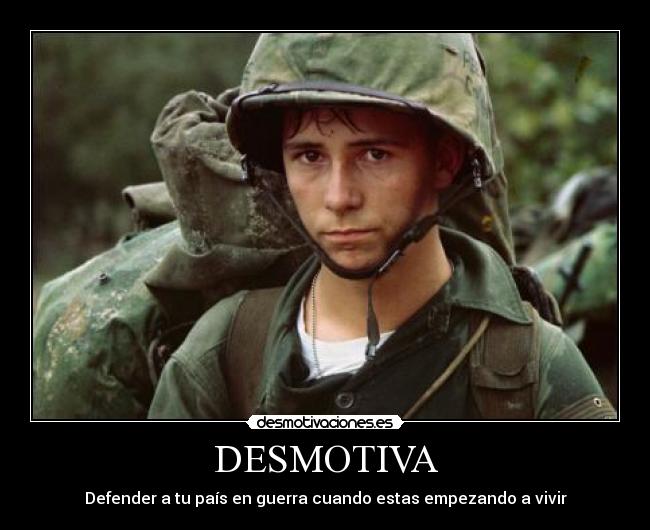 DESMOTIVA - Defender a tu país en guerra cuando estas empezando a vivir