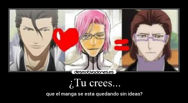 ¿Tu crees... - que el manga se esta quedando sin ideas?