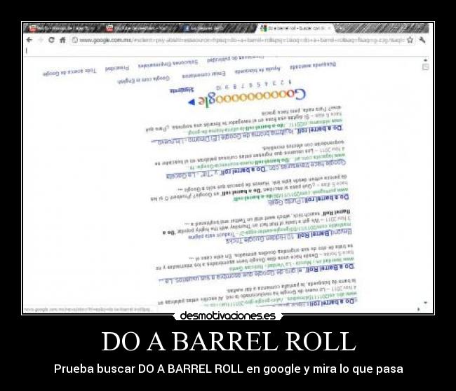 DO A BARREL ROLL - Prueba buscar DO A BARREL ROLL en google y mira lo que pasa