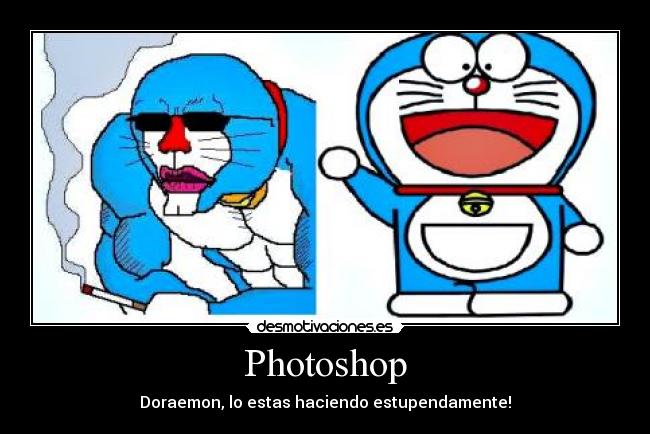 Photoshop - Doraemon, lo estas haciendo estupendamente!