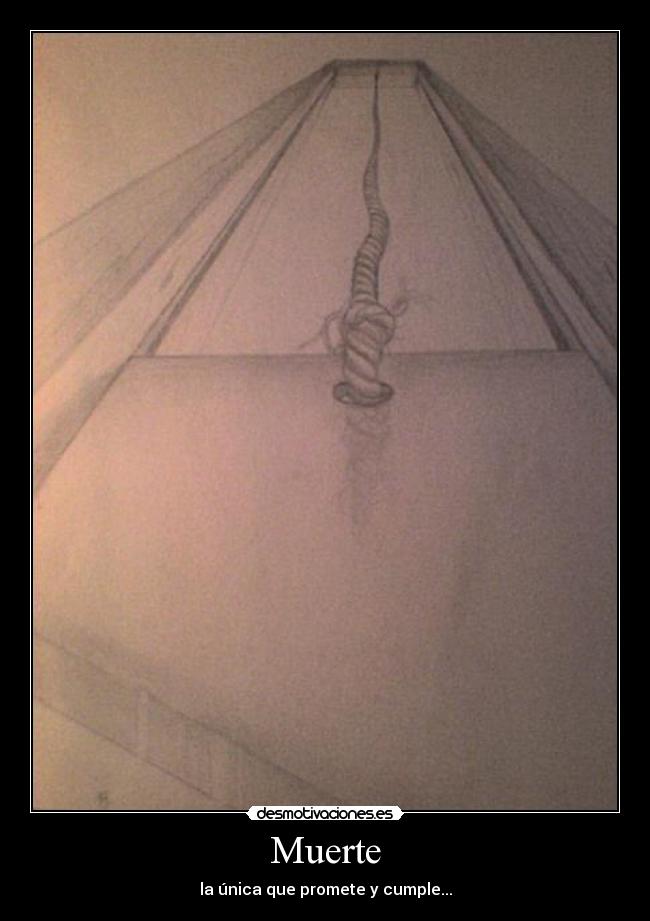 Muerte - la única que promete y cumple...