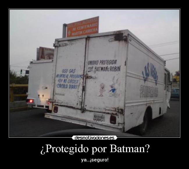 ¿Protegido por Batman? - ya...¡seguro!