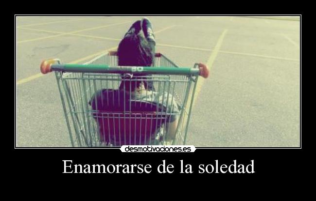 Enamorarse de la soledad -