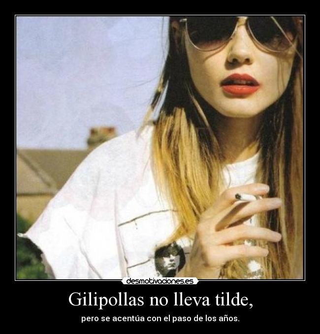 Gilipollas no lleva tilde, - 