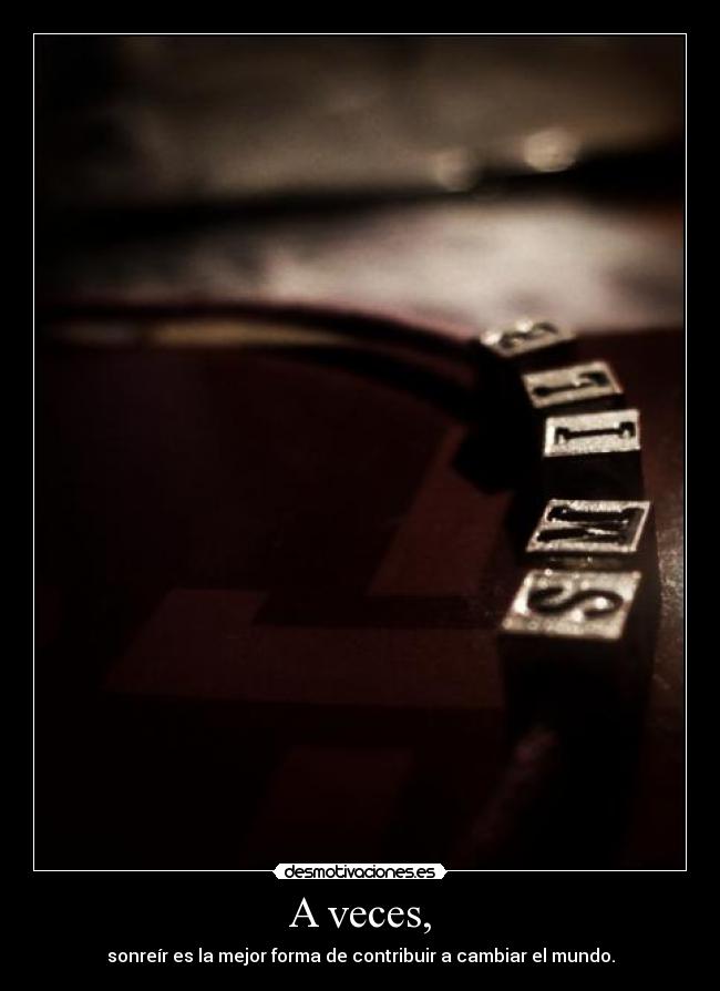 A veces, -
