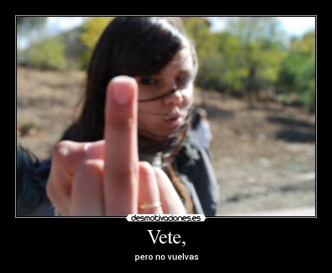 Vete, - pero no vuelvas