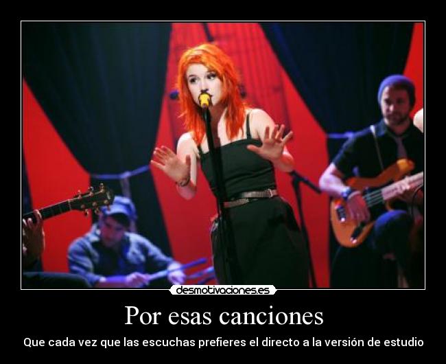 Por esas canciones - Que cada vez que las escuchas prefieres el directo a la versión de estudio