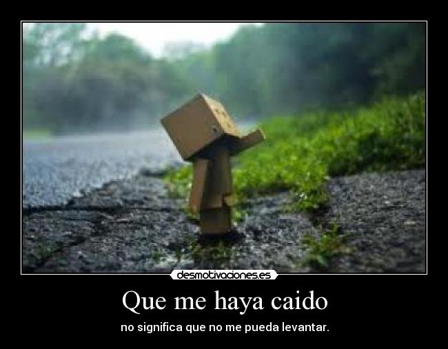 Que me haya caido -