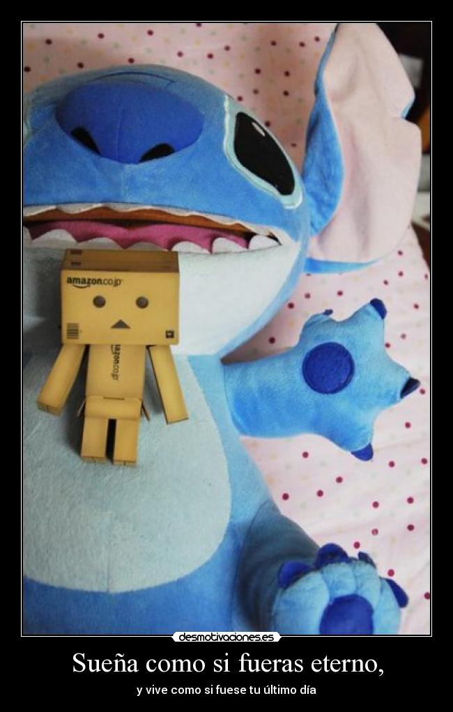 Sueña como si fueras eterno, - y vive como si fuese tu último día