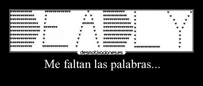 Me faltan las palabras... -