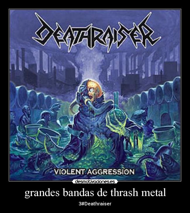 grandes bandas de thrash metal - 3#Deathraiser