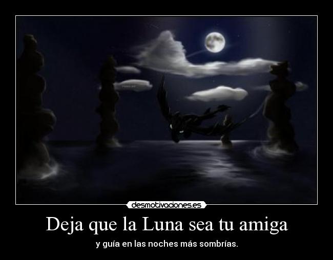 Deja que la Luna sea tu amiga -