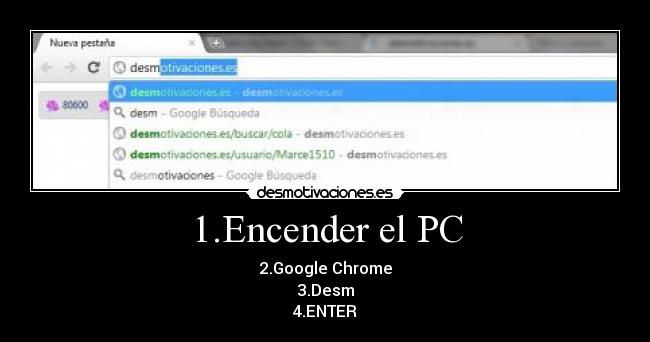 1.Encender el PC - 2.Google Chrome
3.Desm
4.ENTER