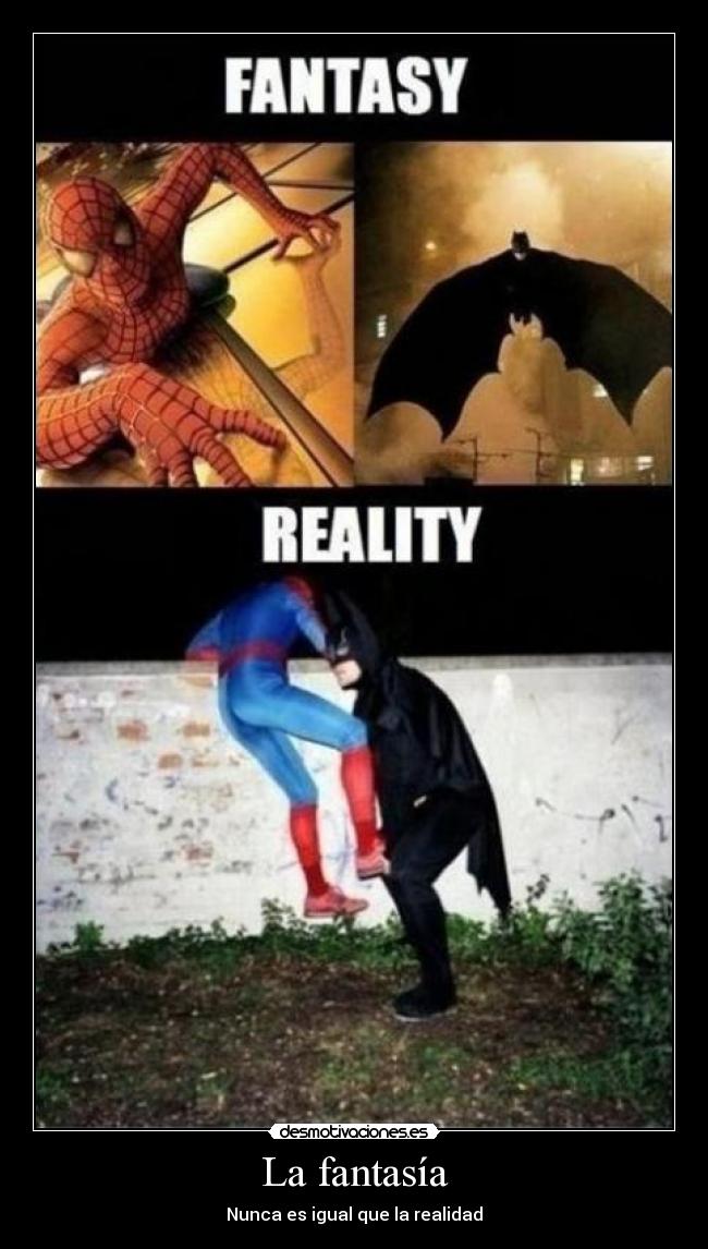 La fantasía - Nunca es igual que la realidad