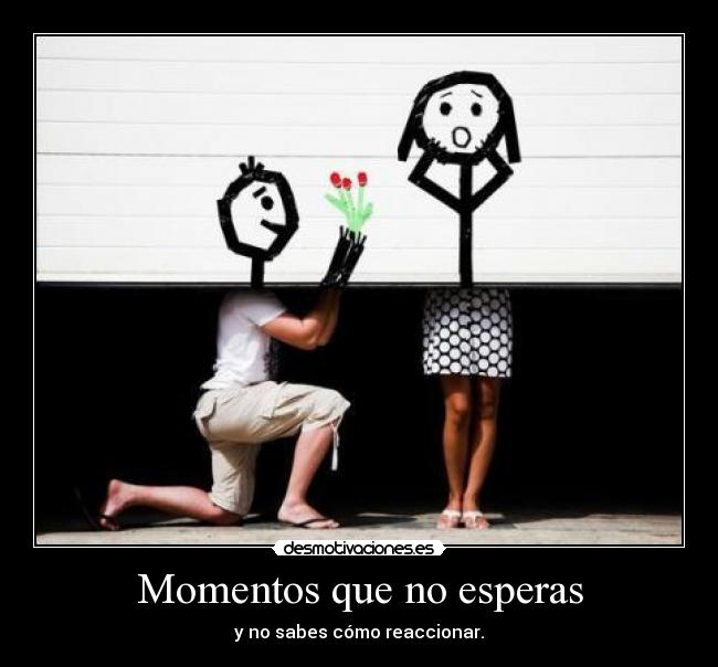Momentos que no esperas -