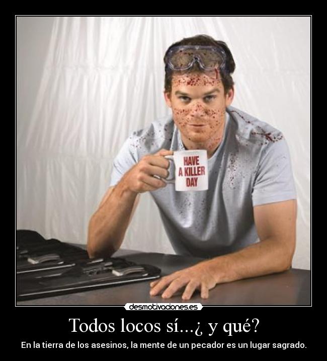 carteles creo que por menos esta vez hay que darle razon dexter kyrickaimi desmotivaciones