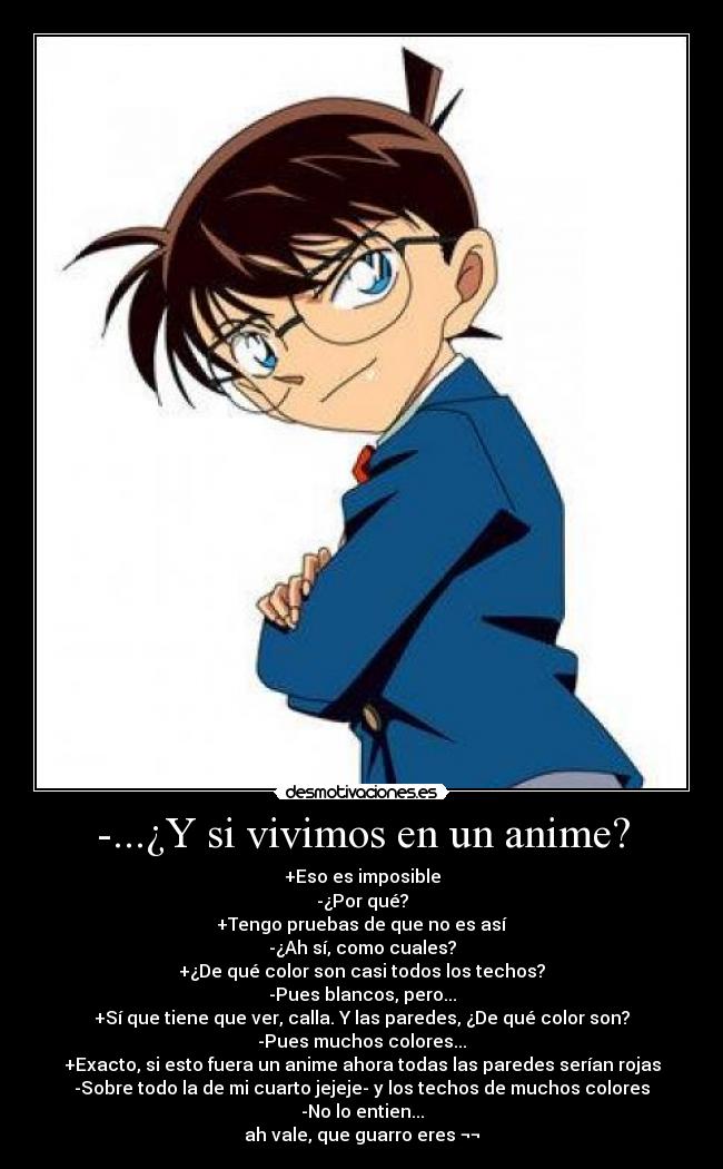 -...¿Y si vivimos en un anime? -