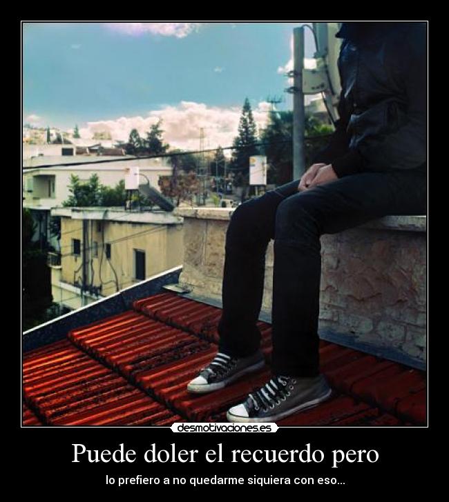 Puede doler el recuerdo pero - 