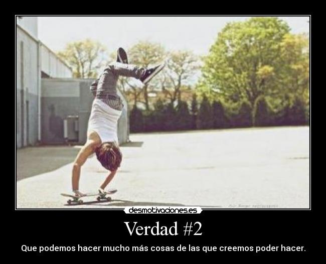 Verdad #2 - Que podemos hacer mucho más cosas de las que creemos poder hacer.